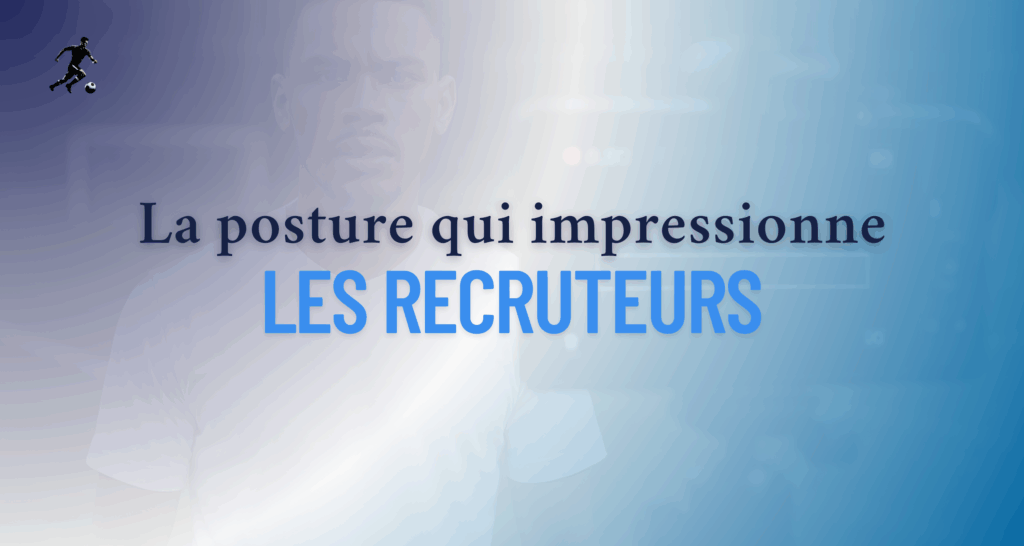 La posture qui impressionne les recruteurs