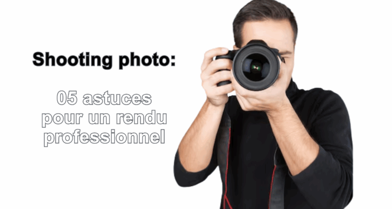Shooting photo : 05 astuces pour un rendu professionnel